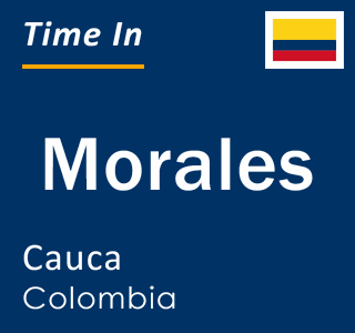 Current local time in Morales, Cauca, Colombia