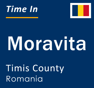 Current local time in Moravita, Timis County, Romania