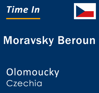 Current local time in Moravsky Beroun, Olomoucky, Czechia
