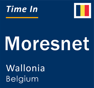 Current local time in Moresnet, Wallonia, Belgium