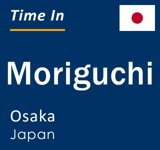 Current local time in Moriguchi, Osaka, Japan