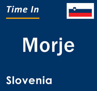 Current local time in Morje, Slovenia