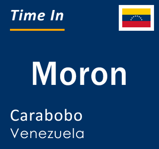Current local time in Moron, Carabobo, Venezuela