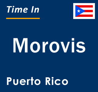 Current local time in Morovis, Puerto Rico