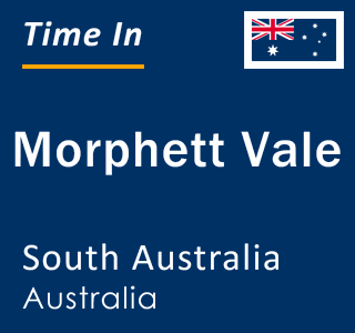 Current time in Morphett Vale, South Australia, Australia