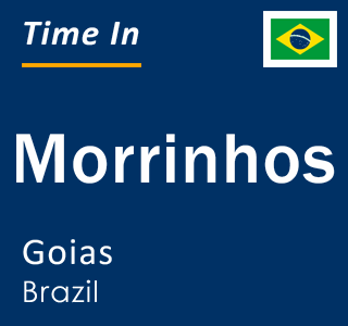 Current local time in Morrinhos, Goias, Brazil