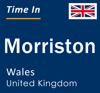 Current local time in Morriston, Wales, United Kingdom