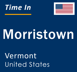 Current local time in Morristown, Vermont, United States