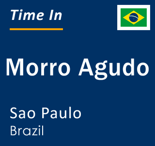 Current local time in Morro Agudo, Sao Paulo, Brazil
