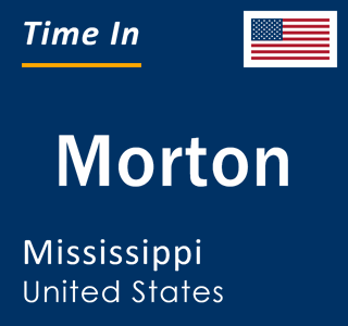 Current local time in Morton, Mississippi, United States