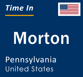 Current local time in Morton, Pennsylvania, United States