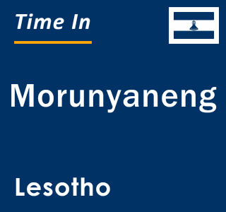 Current local time in Morunyaneng, Lesotho