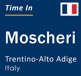 Current local time in Moscheri, Trentino-Alto Adige, Italy