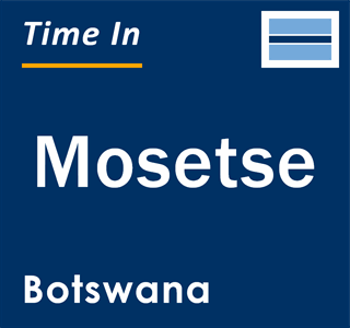 Current local time in Mosetse, Botswana