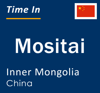Current local time in Mositai, Inner Mongolia, China