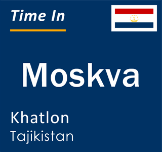 Current local time in Moskva, Khatlon, Tajikistan