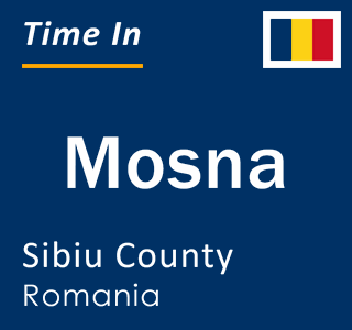 Current local time in Mosna, Sibiu County, Romania