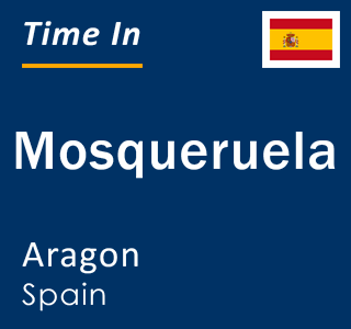 Current local time in Mosqueruela, Aragon, Spain