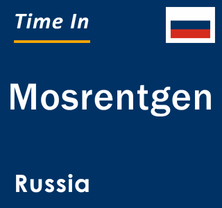 Current local time in Mosrentgen, Russia