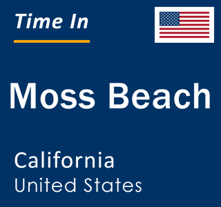 Current local time in Moss Beach, California, United States