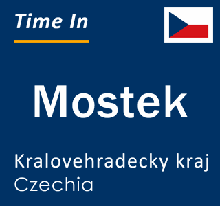 Current local time in Mostek, Kralovehradecky kraj, Czechia