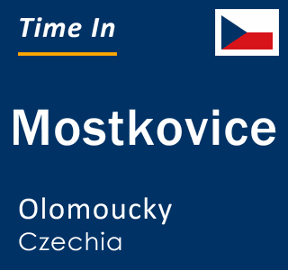 Current local time in Mostkovice, Olomoucky, Czechia
