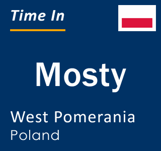 Current local time in Mosty, West Pomerania, Poland