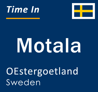 Current local time in Motala, OEstergoetland, Sweden