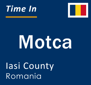 Current local time in Motca, Iasi County, Romania