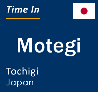 Current time in Motegi, Tochigi, Japan
