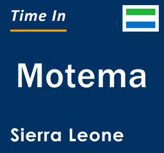 Current local time in Motema, Sierra Leone