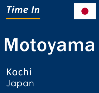 Current local time in Motoyama, Kochi, Japan