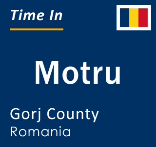 Current local time in Motru, Gorj County, Romania
