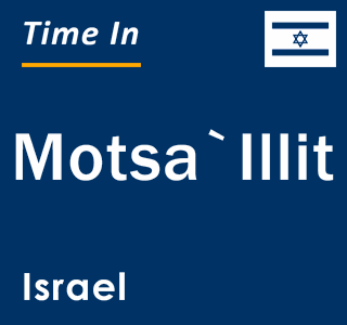 Current local time in Motsa`Illit, Israel