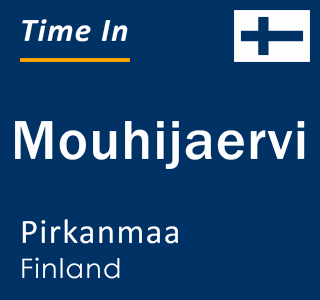 Current local time in Mouhijaervi, Pirkanmaa, Finland