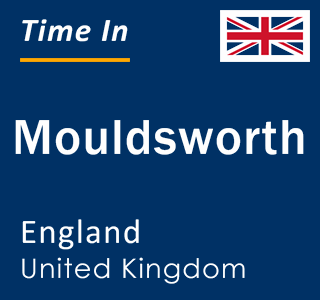 Current local time in Mouldsworth, England, United Kingdom