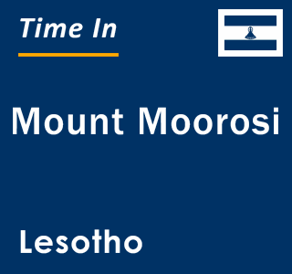 Current local time in Mount Moorosi, Lesotho