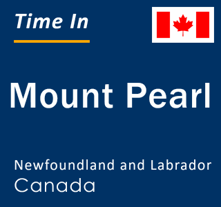 Current local time in Mount Pearl, Newfoundland and Labrador, Canada
