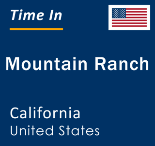 Current local time in Mountain Ranch, California, United States