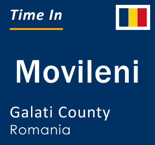 Current local time in Movileni, Galati County, Romania