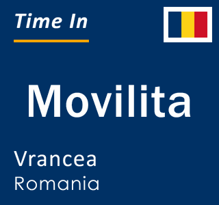 Current local time in Movilita, Vrancea, Romania