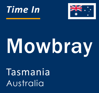 Current local time in Mowbray, Tasmania, Australia