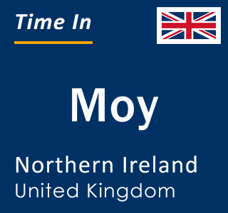 Current local time in Moy, Northern Ireland, United Kingdom