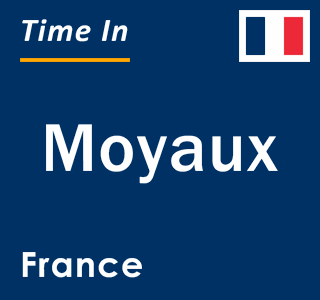 Current local time in Moyaux, France