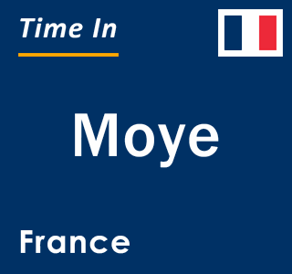 Current local time in Moye, France