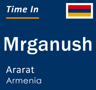 Current local time in Mrganush, Ararat, Armenia
