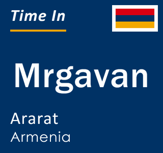 Current local time in Mrgavan, Ararat, Armenia