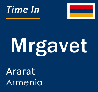 Current local time in Mrgavet, Ararat, Armenia