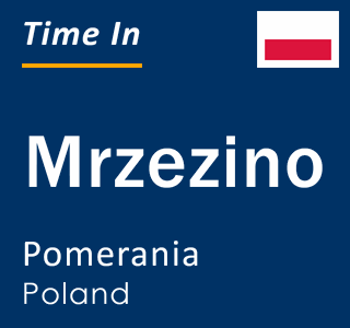 Current local time in Mrzezino, Pomerania, Poland