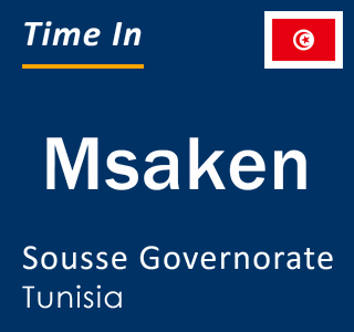 Current local time in Msaken, Sousse Governorate, Tunisia